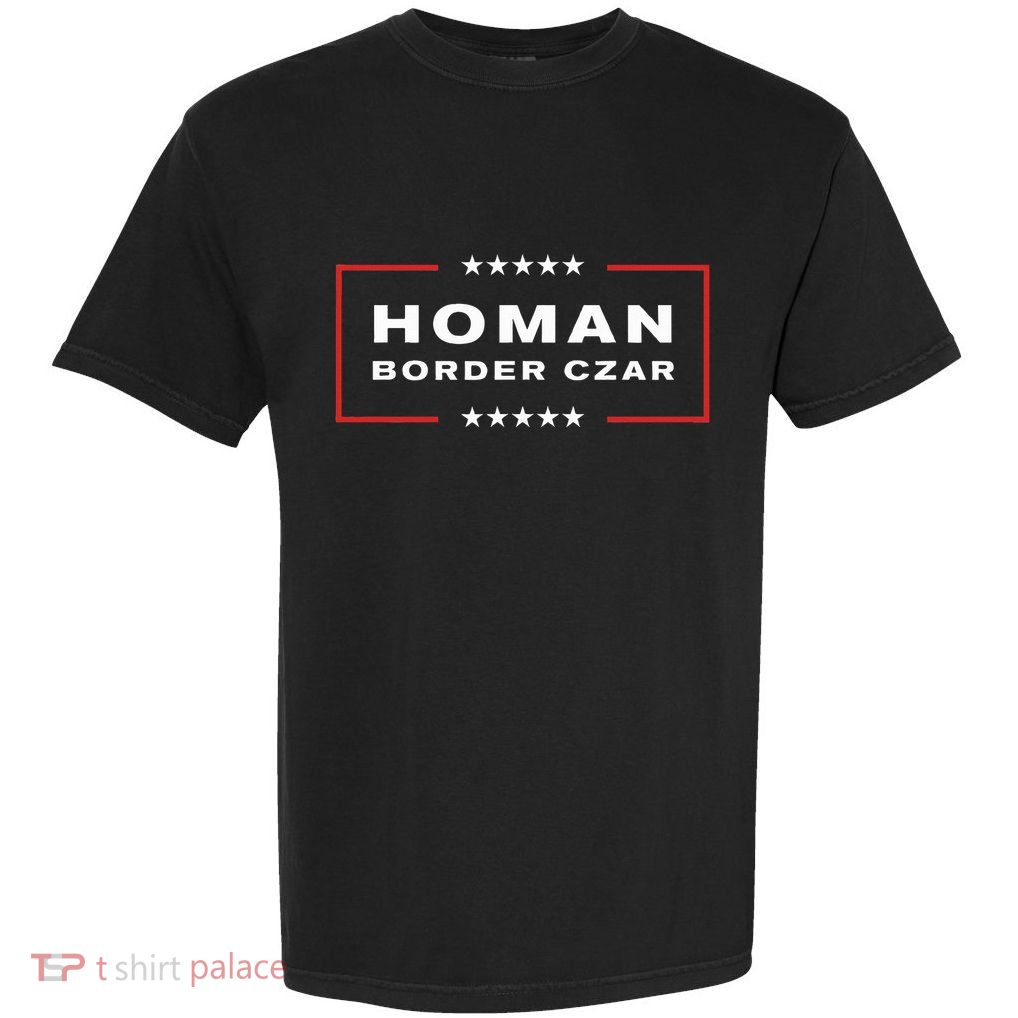 Border Czar Tom Homan Trump President Elect Maga Garment-Dyed Heavyweight T-Shirt