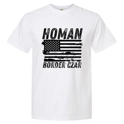 Border Czar Tom Homan Trump President Elect Maga Support Garment-Dyed Heavyweight T-Shirt