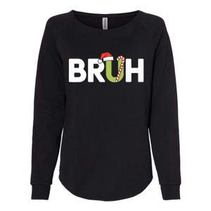 Bruh Christmas Teens Funny Christmas Womens California Wash Sweatshirt