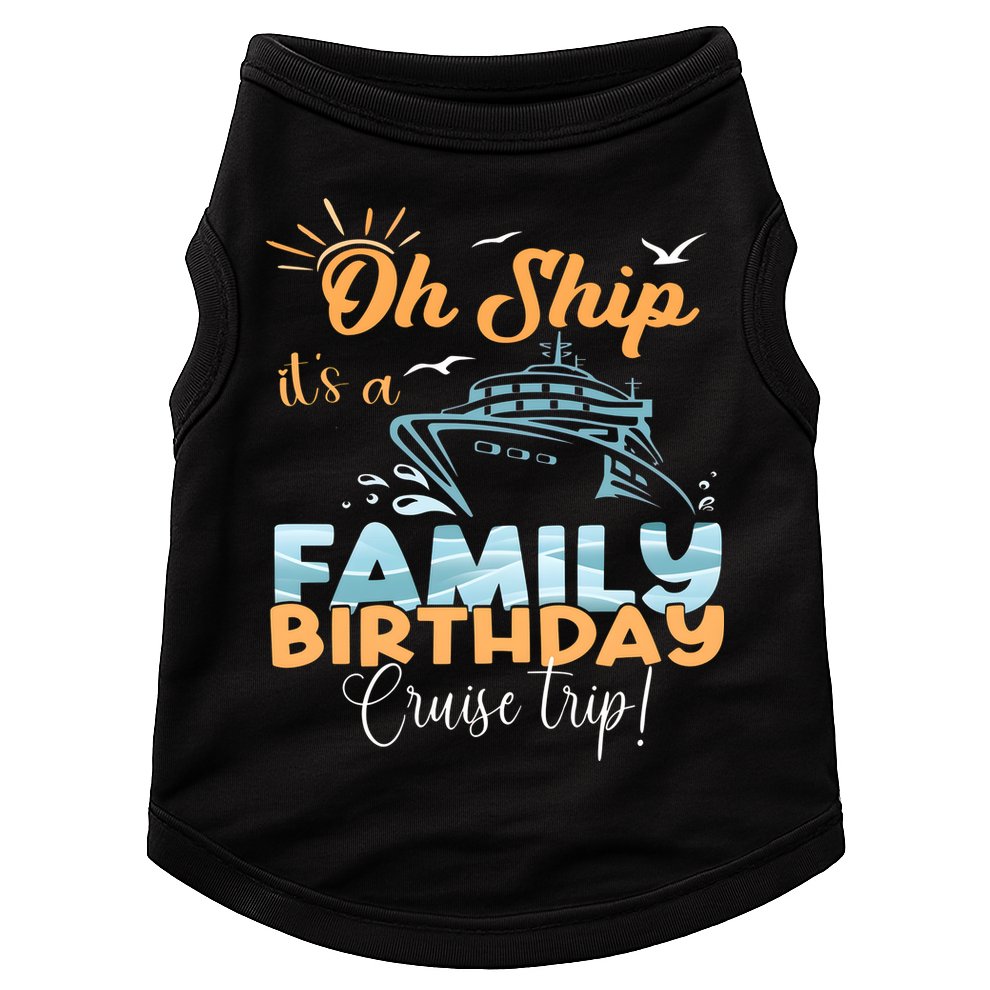 Birthday Cruise Trip Family Matching Family Doggie Tank