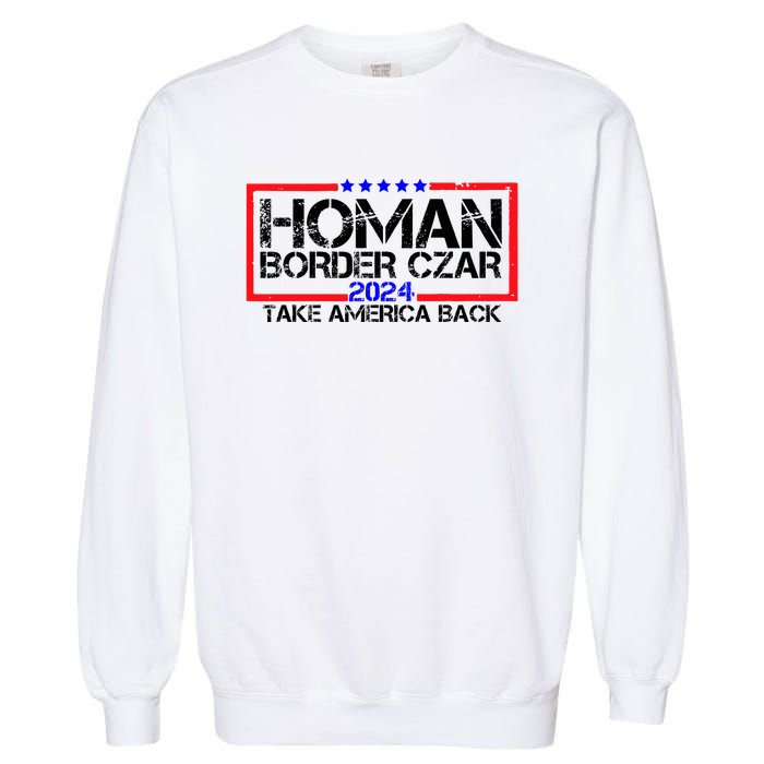 Border Czar Tom Homan Trump 47th President Elect Garment-Dyed Sweatshirt