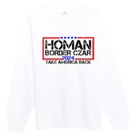 Border Czar Tom Homan Trump 47th President Elect Premium Crewneck Sweatshirt