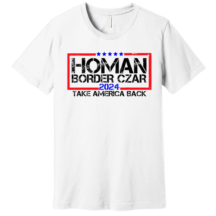 Border Czar Tom Homan Trump 47th President Elect Premium T-Shirt