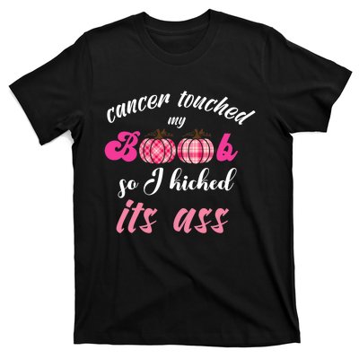 Breast Cancer Touched My Boob So I Kicked Its Ass Survivor T-Shirt