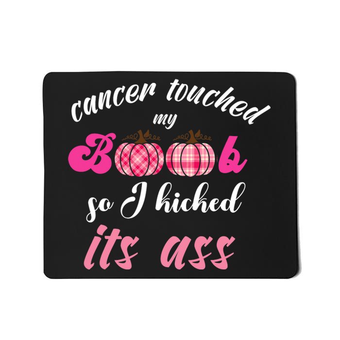 Breast Cancer Touched My Boob So I Kicked Its Ass Survivor Mousepad