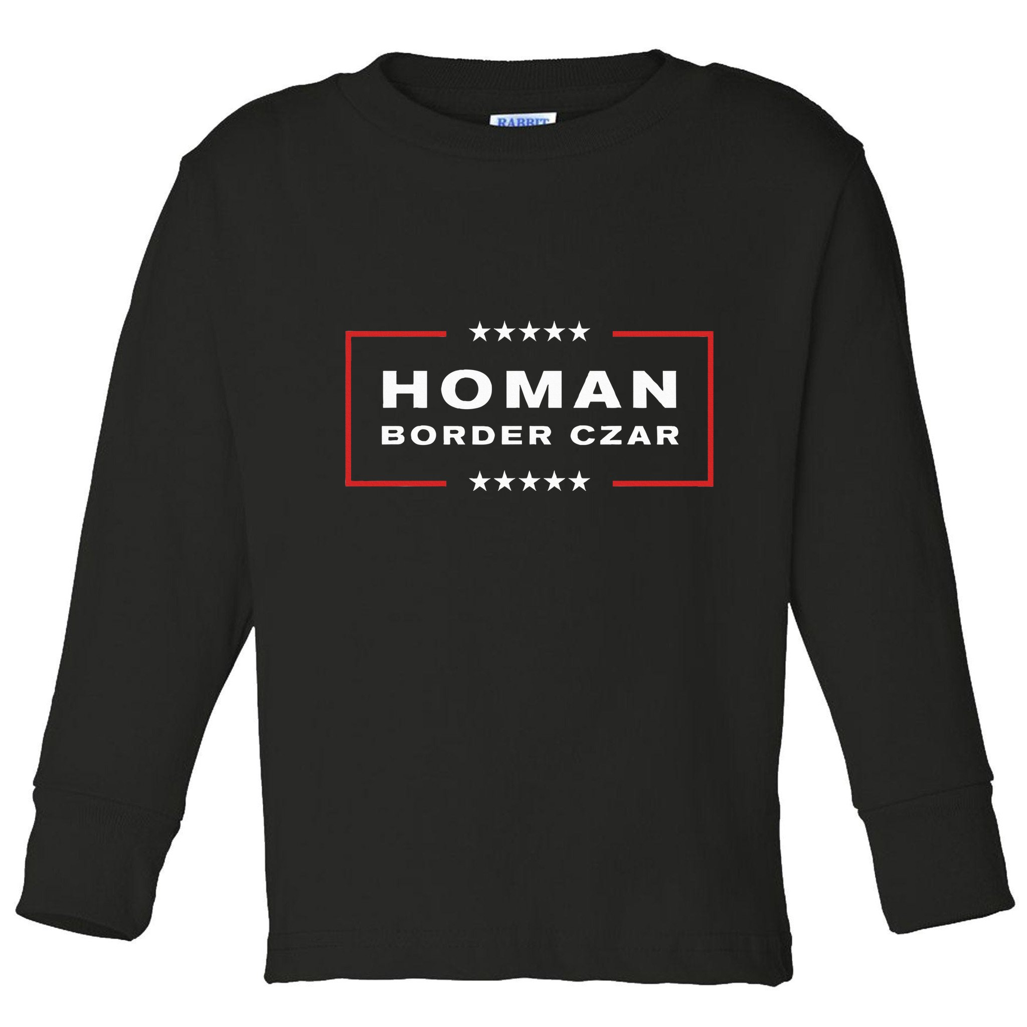 Border Czar Tom Homan Trump President Elect Maga Support Toddler Long Sleeve Shirt