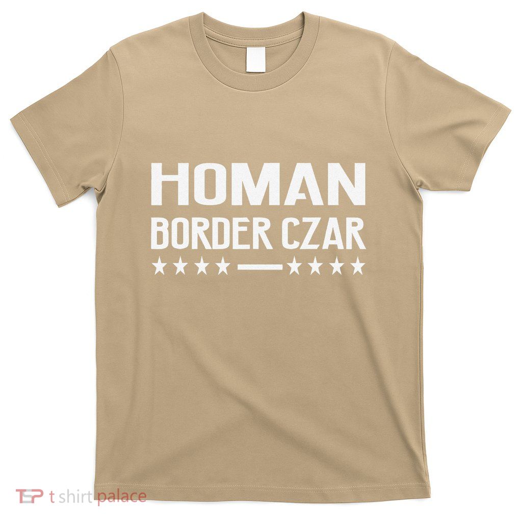 Border Czar Tom Homan Trump President Elect Maga Support T-Shirt