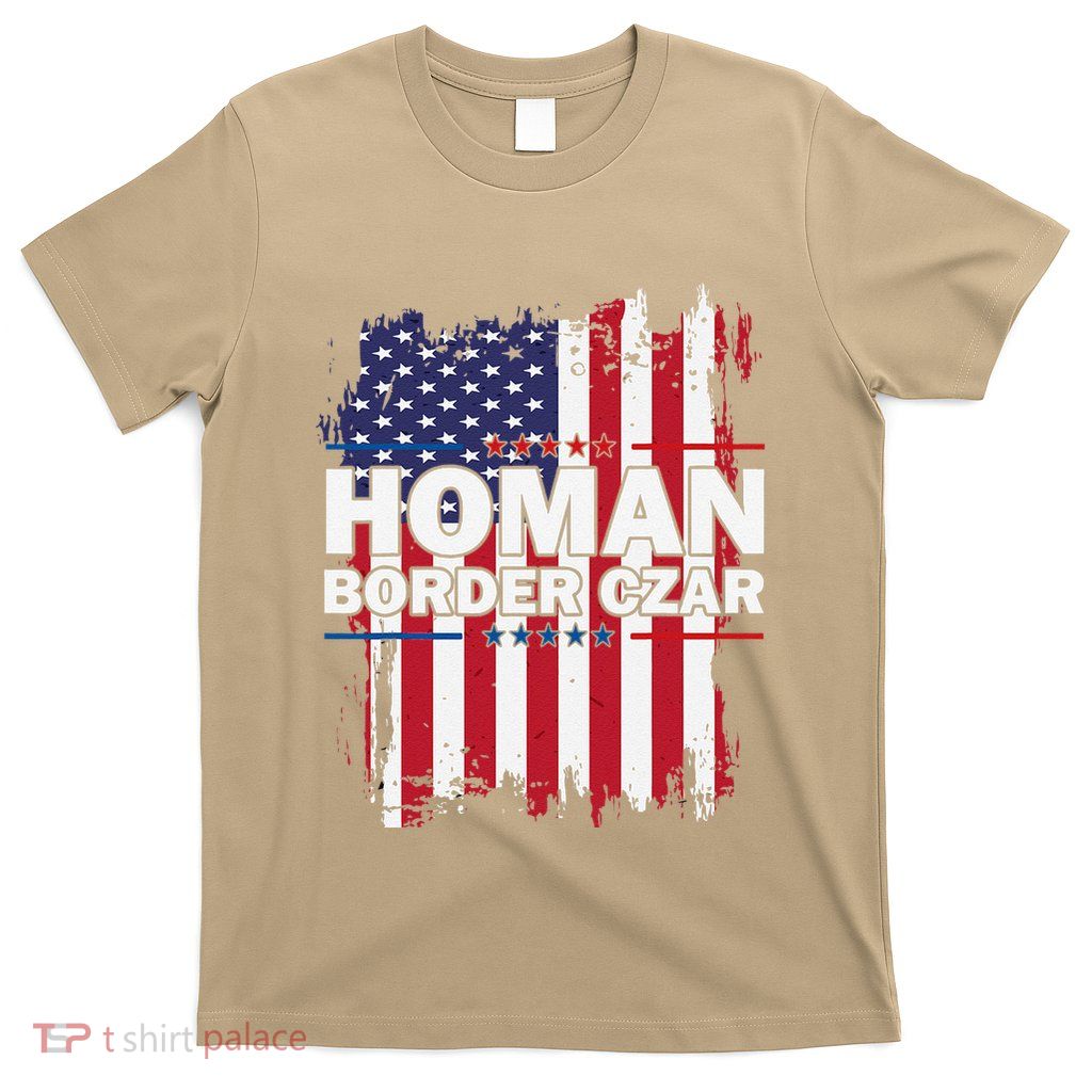 Border Czar Tom Homan Trump President Elect Maga Support T-Shirt