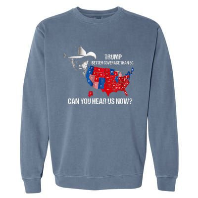 Better Coverage Than 5g Can You Hear Us Now Garment-Dyed Sweatshirt