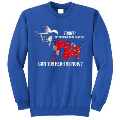 Better Coverage Than 5g Can You Hear Us Now Sweatshirt