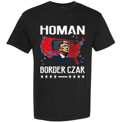 Border Czar Tom Homan Trump President Elect Maga Support Garment-Dyed Heavyweight T-Shirt