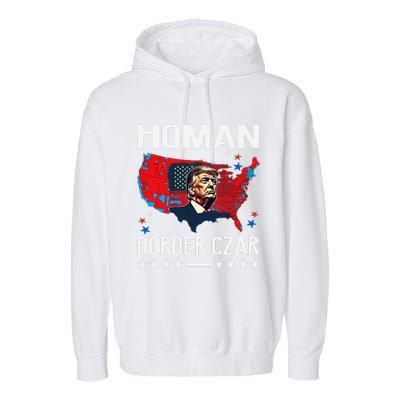 Border Czar Tom Homan Trump President Elect Maga Support Garment-Dyed Fleece Hoodie