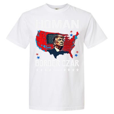 Border Czar Tom Homan Trump President Elect Maga Support Garment-Dyed Heavyweight T-Shirt