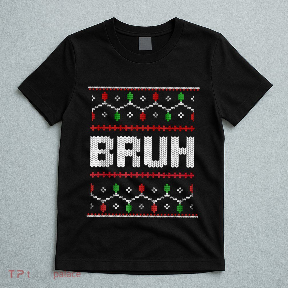 Bruh Christmas Teen Teens Ugly Christmas T-Shirt