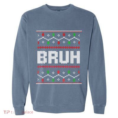 Bruh Christmas Teen Teens Ugly Christmas Garment-Dyed Sweatshirt