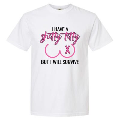 Breast Cancer Tees I Have A Shitty Titty But I Will Survive Garment-Dyed Heavyweight T-Shirt