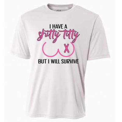 Breast Cancer Tees I Have A Shitty Titty But I Will Survive Cooling Performance Crew T-Shirt