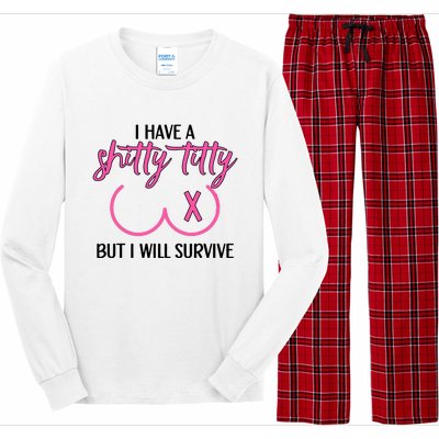 Breast Cancer Tees I Have A Shitty Titty But I Will Survive Long Sleeve Pajama Set