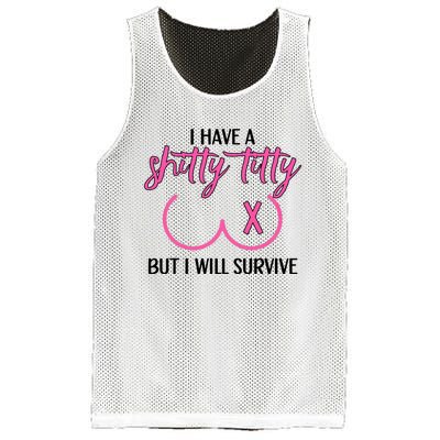 Breast Cancer Tees I Have A Shitty Titty But I Will Survive Mesh Reversible Basketball Jersey Tank