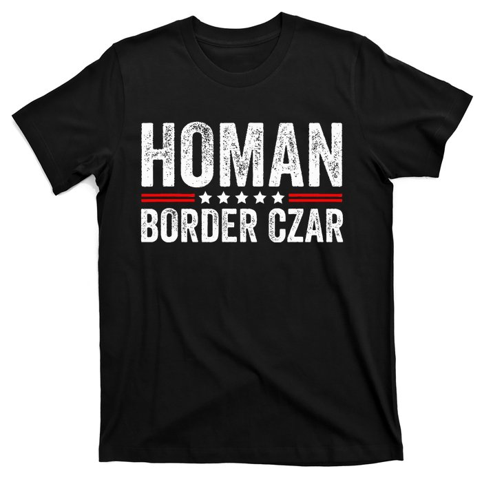 Border Czar Tom Homan Trump President Election Maga Support T-Shirt