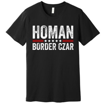 Border Czar Tom Homan Trump President Election Maga Support Premium T-Shirt