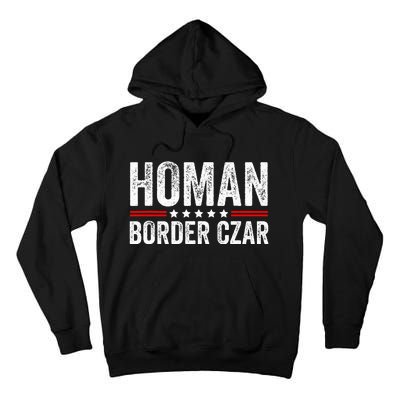 Border Czar Tom Homan Trump President Election Maga Support Tall Hoodie