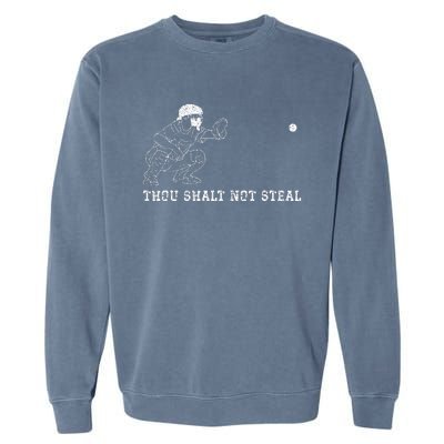 Baseball Catcher Thou Shalt Not Steal Christian Player Coach Garment-Dyed Sweatshirt