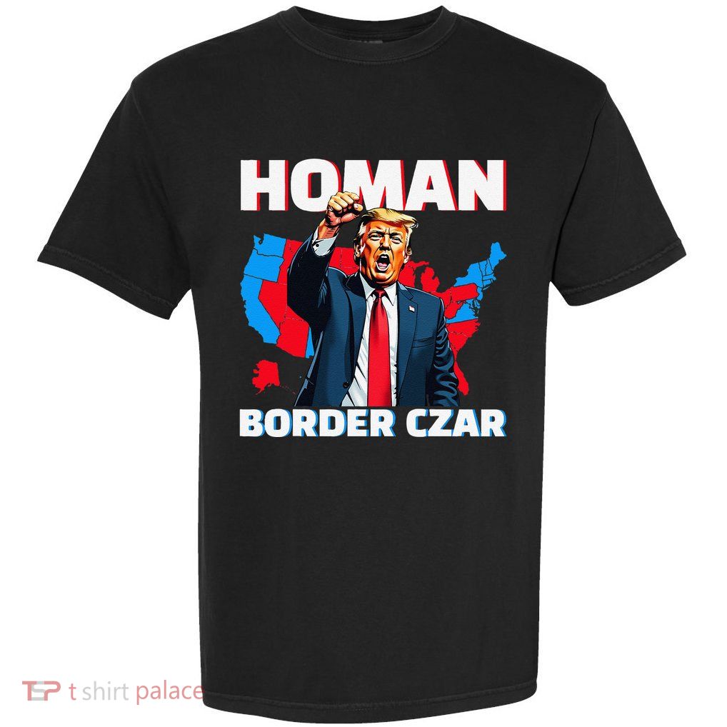 Border Czar Tom Homan Trump President Elect Maga Support Garment-Dyed Heavyweight T-Shirt