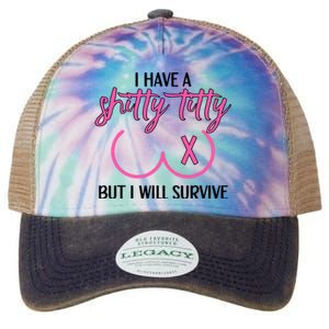 Breast Cancer Tees I Have A Shitty Titty But I Will Survive Legacy Tie Dye Trucker Hat