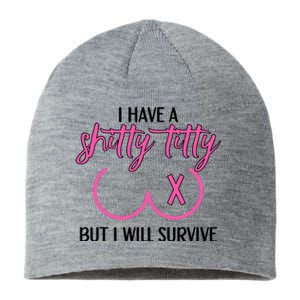 Breast Cancer Tees I Have A Shitty Titty But I Will Survive Sustainable Beanie