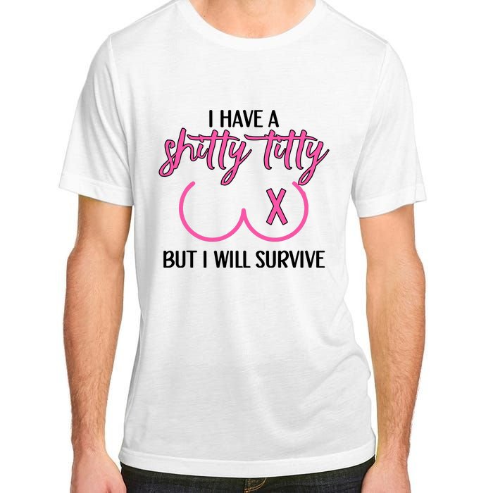 Breast Cancer Tees I Have A Shitty Titty But I Will Survive Adult ChromaSoft Performance T-Shirt