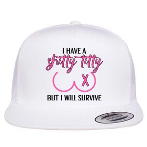 Breast Cancer Tees I Have A Shitty Titty But I Will Survive Flat Bill Trucker Hat