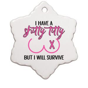 Breast Cancer Tees I Have A Shitty Titty But I Will Survive Ceramic Star Ornament