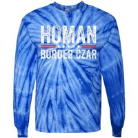 Border Czar Tom Homan Trump President Election Maga Tie-Dye Long Sleeve Shirt