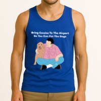 Bring Cocaine To The Airport So You Can Pet The Dogs Dog Lover Tank Top