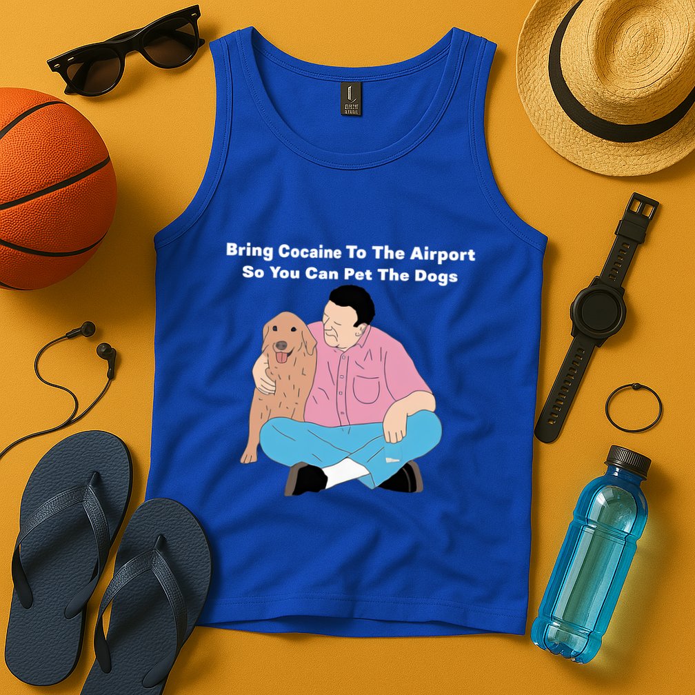 Bring Cocaine To The Airport So You Can Pet The Dogs Dog Lover Tank Top