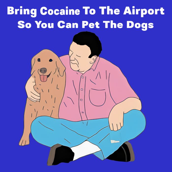 Bring Cocaine To The Airport So You Can Pet The Dogs Dog Lover Tank Top