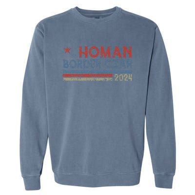 Border Czar Tom Homan Trump President Election Maga Support Garment-Dyed Sweatshirt