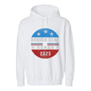 Border Czar Tom Homan Trump President Elect Maga Support Garment-Dyed Fleece Hoodie