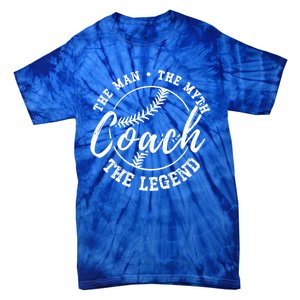 Baseball Coach The The Myth The Legend Teacher Husband Cute Gift Tie-Dye T-Shirt