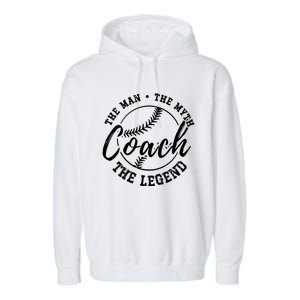 Baseball Coach The The Myth The Legend Teacher Husband Cute Gift Garment-Dyed Fleece Hoodie