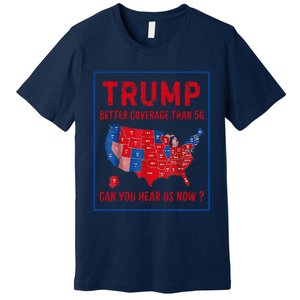 Better Coverage Than 5g Can You Hear Us Now Usa Map Premium T-Shirt