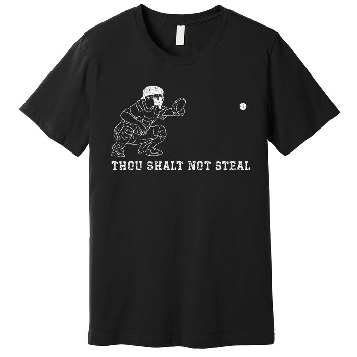 Baseball Catcher Thou Shalt Not Steal Christian Player Coach Premium T-Shirt