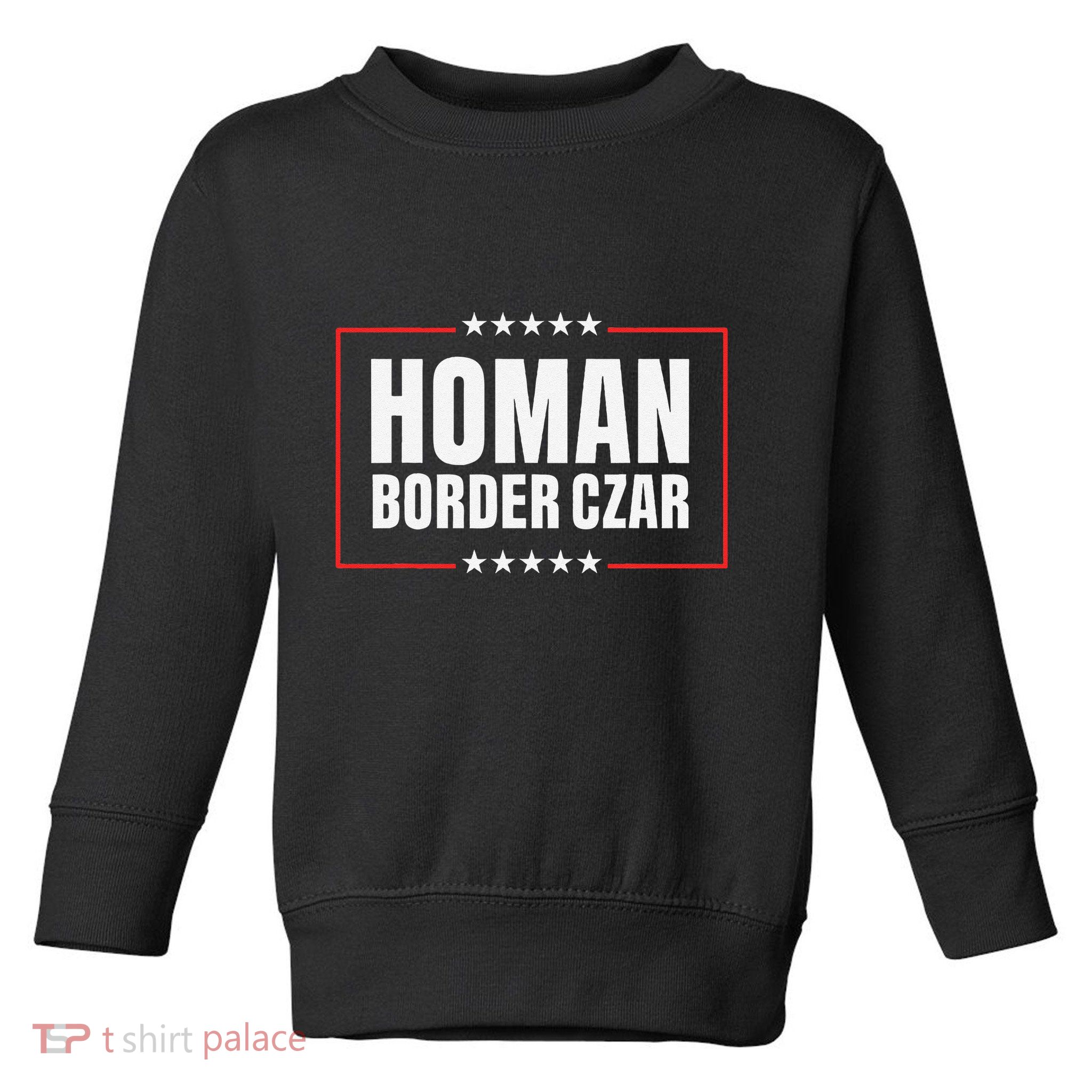Border Czar Tom Homan Trump President Elect Maga Support Toddler Sweatshirt