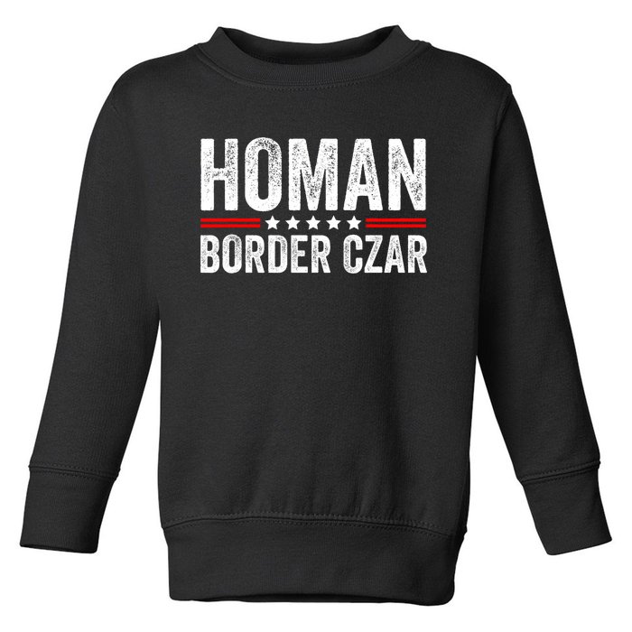 Border Czar Tom Homan Trump President Election Maga Support Toddler Sweatshirt