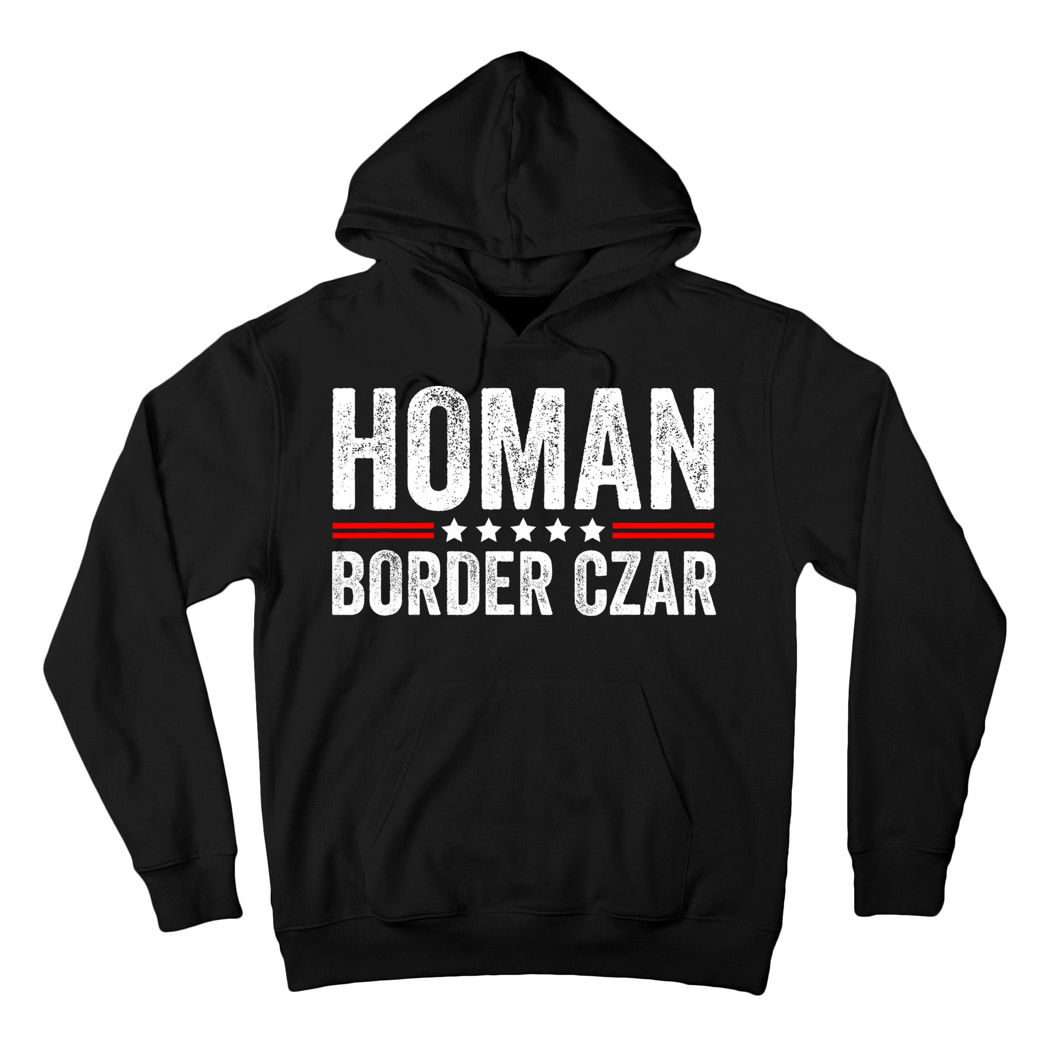 Border Czar Tom Homan Trump President Election Maga Support Tall Hoodie