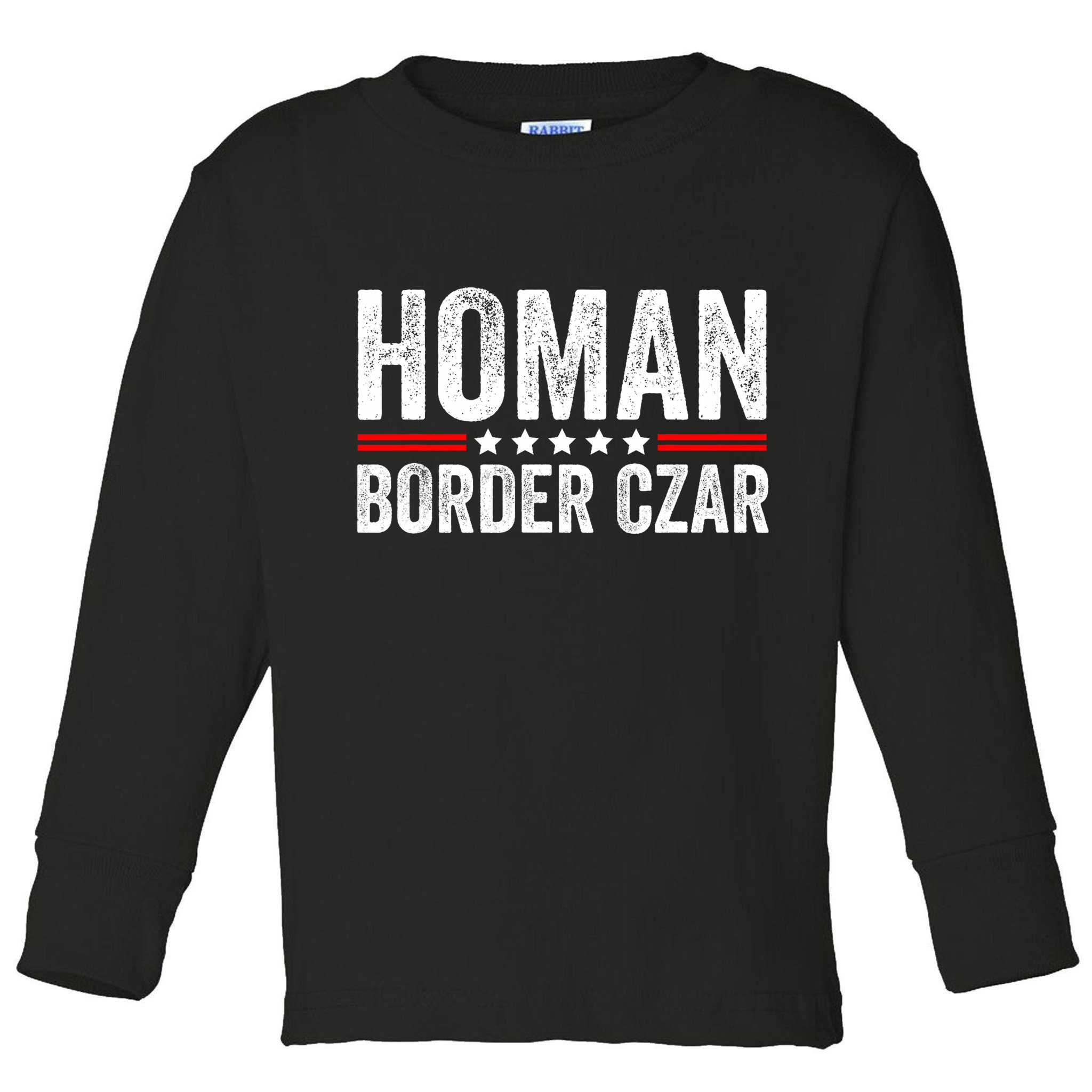 Border Czar Tom Homan Trump President Election Maga Support Toddler Long Sleeve Shirt