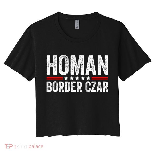 Border Czar Tom Homan Trump President Election Maga Support Crop Top