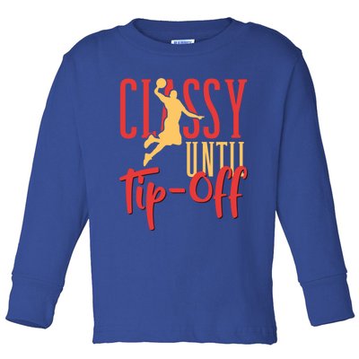 Basketball Classy Until Tipoff Basketballer Gift Toddler Long Sleeve Shirt