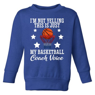 Basketball Coach Voice I'm Not Yelling Coaches Coaching Gift Toddler Sweatshirt